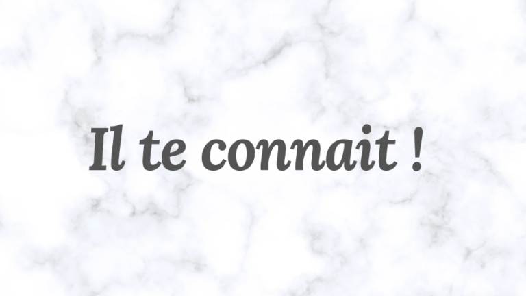 Il te connait !