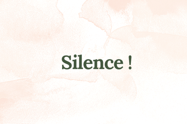 Silence !