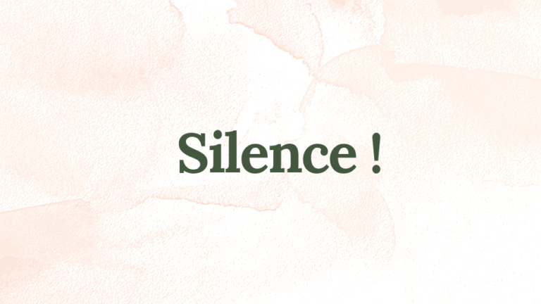 Silence !