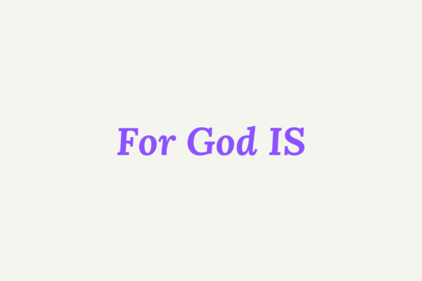 For God IS