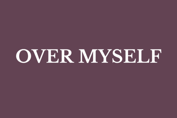 Over Myself